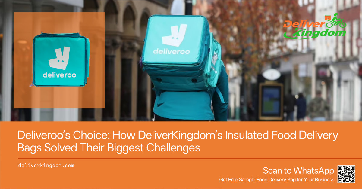 Deliveroo’s Choice: How DeliverKingdom’s Insulated Food Delivery Bags Solved Their Biggest Challenges