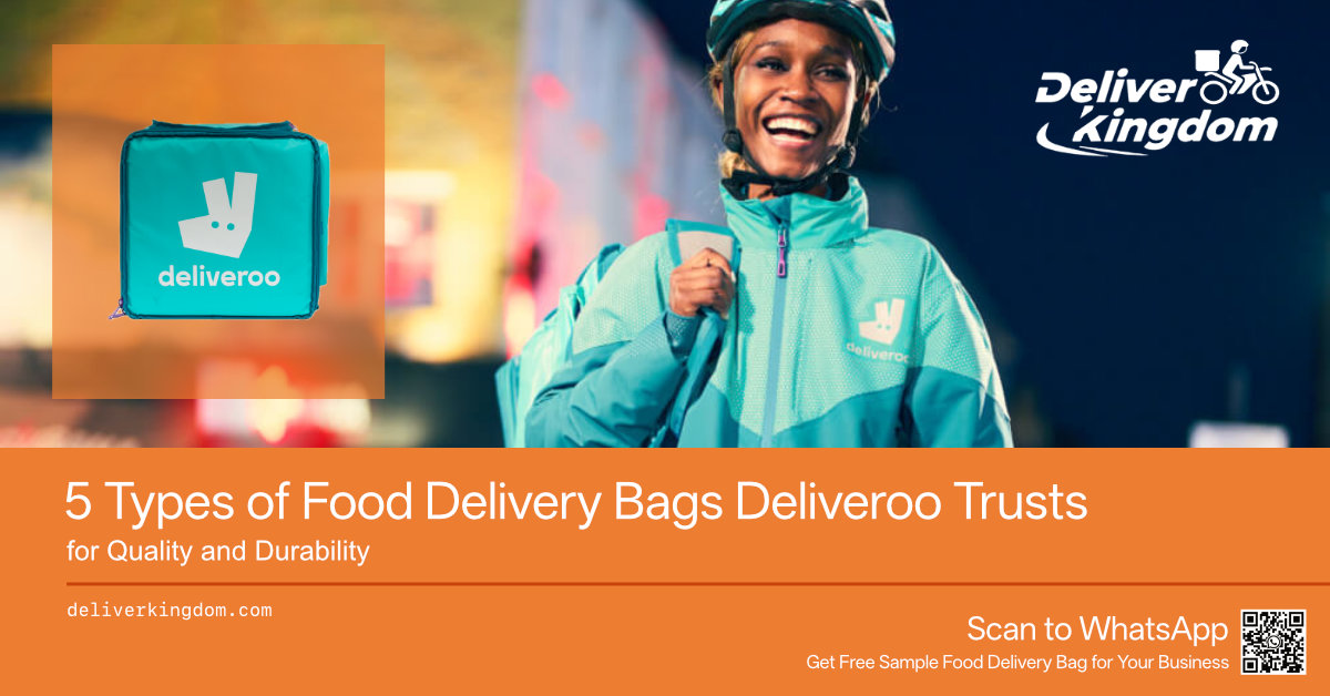 5 Types of Food Delivery Bags Deliveroo Trusts for Quality and Durability